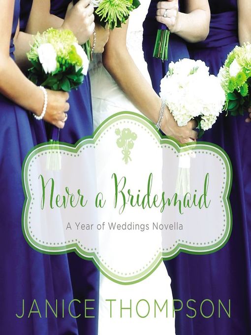 Title details for Never a Bridesmaid by Janice Thompson - Available